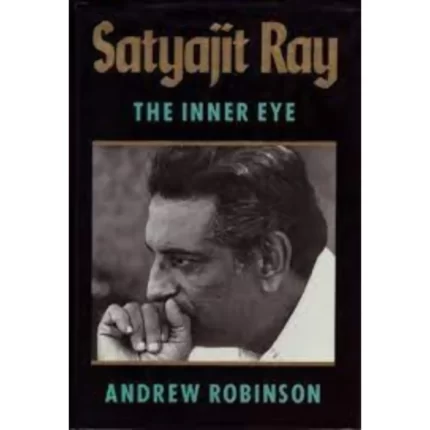 Satyajit Ray: The Inner Eye Robinson, Andrew